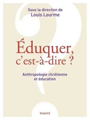 cover image of Éduquer, c'est-à-dire ? Anthropologie chrétienne et éducation